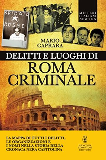 Delitti e luoghi di Roma criminale (eNewton Saggistica)